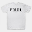 Bruh Formerly Known As Mom - Mothers Day T-Shirt Bruh Formerly Known As Mom - Mothers Day T-Shirt