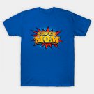 Superhero Super Mom Tee For Mother'S Day Or Mom'S Birthday T-Shirt Superhero Super Mom Tee For Mother'S Day Or Mom'S Birthday T-Shirt