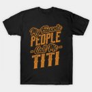 My Favorite People Call Me Titi Gift T-Shirt My Favorite People Call Me Titi Gift T-Shirt