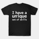 I Have A Unique Set Of Skills Funny Typography T-Shirt I Have A Unique Set Of Skills Funny Typography T-Shirt