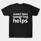 Sometimes Swearing Helps Funny Typography T-Shirt Sometimes Swearing Helps Funny Typography T-Shirt