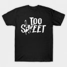 Too Sweet T-Shirt