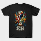 World Cup 2026 Soccer Tournament Gifts Fan Football T-Shirt World Cup 2026 Soccer Tournament Gifts Fan Football T-Shirt