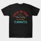 Check On Your If You're Feeling Something, Say Something Teammates T-Shirt
