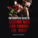 The Complete Guide to Meeting Men and Finding Mr. Right