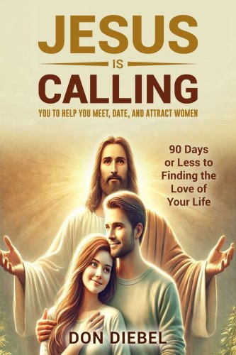 Jesus is Calling You to Help You  Meet, Date, and Attract Women