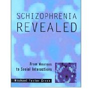 Schizophrenia Revealed: From Neurons to Social Interactions