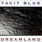 tacit blue - dreamland CD 2000 11 tracks used mint