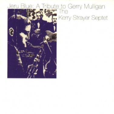kerry strayer septet - jeru blue a tribute to gerry mulligan CD 1998 palmetto used