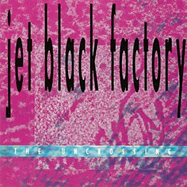 jet black factory - uncrossing CD 1991 core entertainment 11 tracks used mint