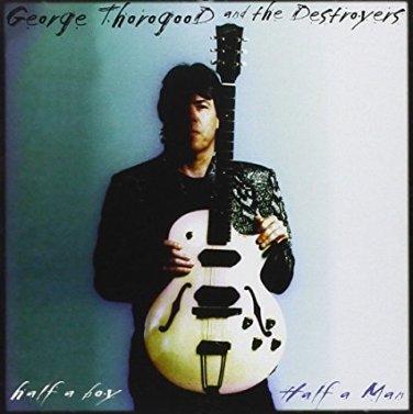george thorogood and the destroyers - half a boy half a man CD 1999 CMC BMG like new 06076 86270-2