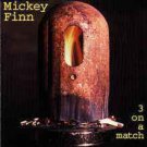 mickey finn - 3 on a match CD 1993 big money 13 tracks used mint