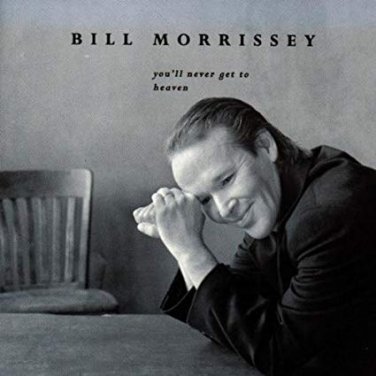 bill morrissey - you'll never get to heaven CD 1996 philo 12 tracks used mint