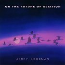 jerry goodman - on the future of aviation CD 1985 private 6 tracks used like new