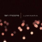 ian moore - luminaria CD 2004 yep roc 11 tracks used like new