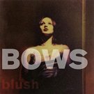 bows - blush CD 1999 too pure 13 tracks used mint