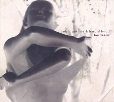 robin guthrie & harold budd - bordeaux CD digipak 2011 darla 9 tracks new DRL244