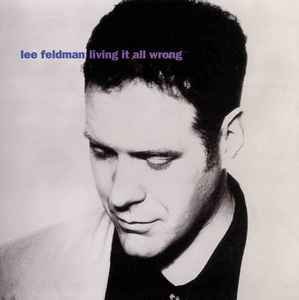 lee feldman - living it all wrong CD 1997 pure mercury 11 tracks like new 003642540-2