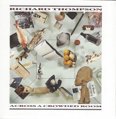 richard thompson - across a crowded room CD 1085 polydor usa 10 tracks like new 825 421-2