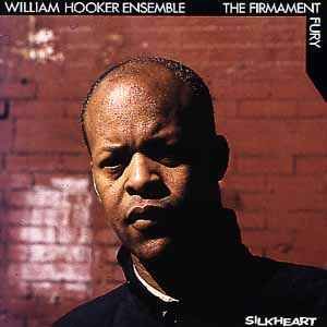 william hooker ensemble - firmament / fury CD 1994 silkheart sweden 6 tracks like new SHCD 123