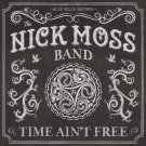 nick moss band - time ain't free CD digipak 2014 blue bella 14 tracks new BBCD 1019