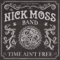 nick moss band - time ain't free CD digipak 2014 blue bella 14 tracks new BBCD 1019