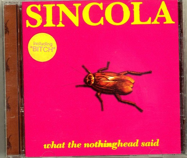sincola - what the nothinghead said CD 1995 caroline 11 tracks like new Caroline 1766-2