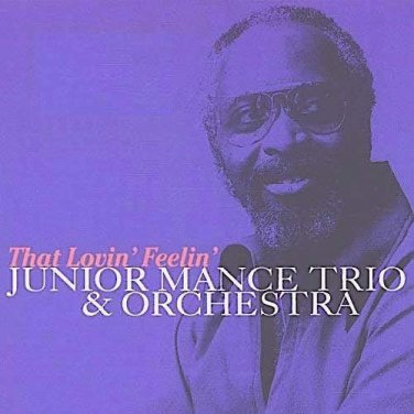 junior mance trio & orchestra - that lovin' feelin' CD 2002 fantasy milestone MCD-47097-2