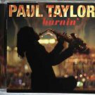 paul taylor - burnin' CD 2009 peak 10 tracks like new PKR-31257-02 paul taylor - burnin' CD 2009 peak 10 tracks like new PKR-31257-02