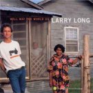 larry long - well may the world go HDCD 2000 smithsonian folkways 12 tracks like new SFW CD 40114