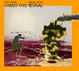 tom cora, david moss - cargo cult revival CD digipak 2021 klanggalerie austria new GG351