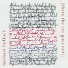 michael bullock - [there the eye goes not;] CD 1999 tautology 5 tracks like new 006