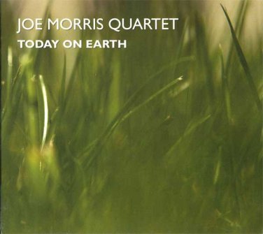 joe morris quartet - today on earth CD digipak 2009 aum fidelity new factory-sealed AUM058