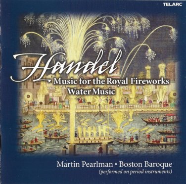 handel: music for royal fireworks, water music - boston baroque, pearlman CD 2003 telarc BMG Direct