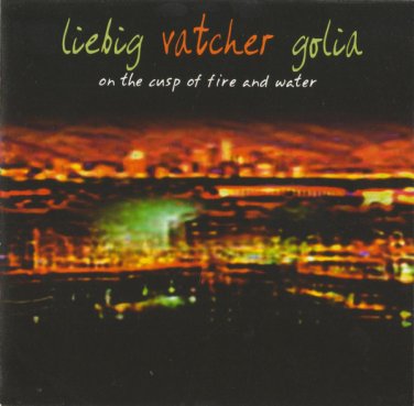 liebig vatcher golia - in the cusp of fire and water CD 2004 red toucan canada 5 tracks new RT 9324