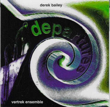 derek bailey & vertrek ensemble - departures CD 1999 volatile canada like new VCD002