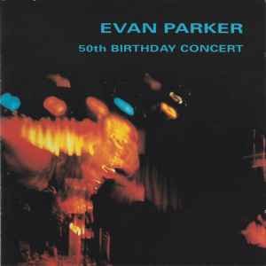evan parker - 50th birthday concert CD 2-discs 1994 leo records UK new CD LR 212/213