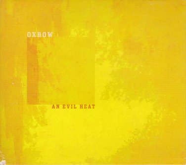 oxbow - an evil heat CD digipak 2002 neurot 9 tracks new factory-sealed NR017