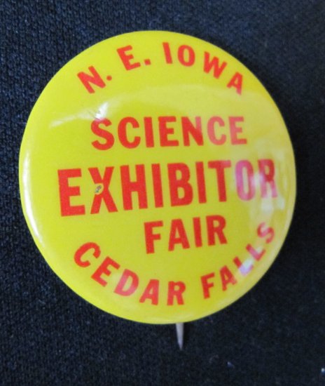 DONATED Vintage N.E. IOWA SCIENCE FAIR CEDAR FALLS EXHIBITOR Pinback ...