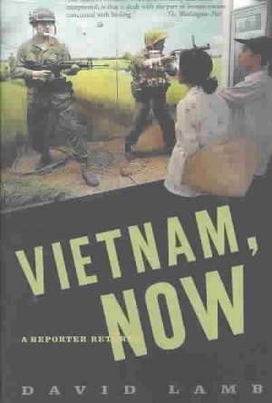 Vietnam, Now: A Reporter Returns by David Lamb 1st Edition Hardcover with Dust Cover 2002