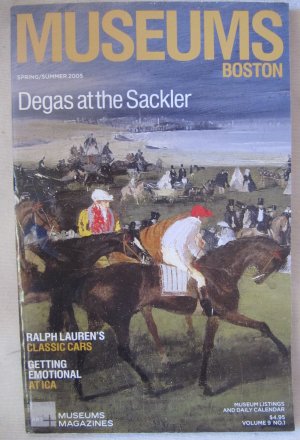 Museums Boston Spring Summer 2005 Vol 9 No. 1 Catalog Listings Magazine Degas at the Sackler Issue