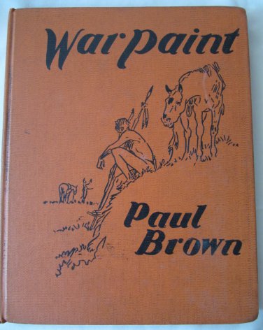 War Paint An Indian Pony by Paul Brown Children's Hardcover Book Illustrations (c) 1936 Horse