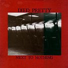 Died Pretty - Next To Nothing  4 track Ep