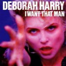 Debbie Harry - I Want That Man 3 mixes - German 12"