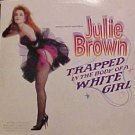 Julie Brown Trapped In The Body Of White Girl 12"