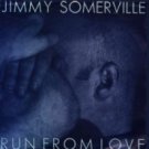 Jimmy Somerville - Run From Love 2 mixes - UK 12"