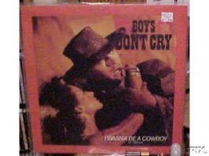 Boys Don't Cry I Wanna Be  A Cowboy  12"