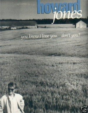Howard Jones You Know I Love you Dont You?