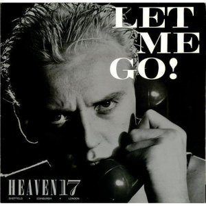Heaven 17 Let Me Go!  Uk 12'