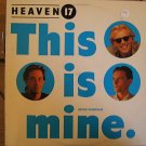 Heaven 17 - This is Mine 3 mixes - US DJ 12"